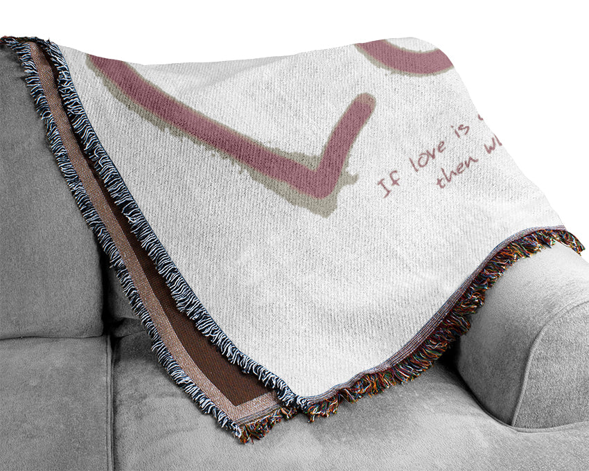 Love Quote If Love Is Great Pink Woven Blanket