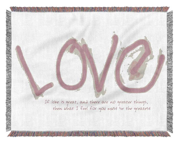 Love Quote If Love Is Great Pink Woven Blanket