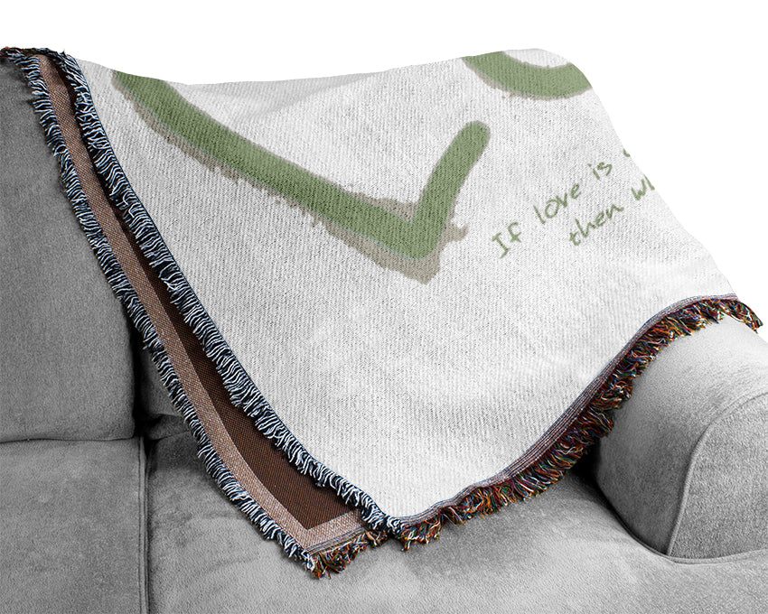 Love Quote If Love Is Great Lime Green Woven Blanket