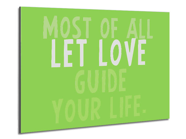 Love Quote Most Of All Let Love Guide Your Life Lime Green