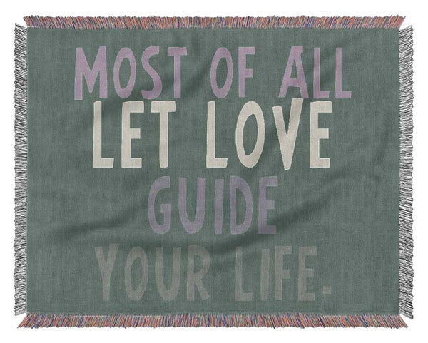 Love Quote Most Of All Let Love Guide Your Life Grey Woven Blanket