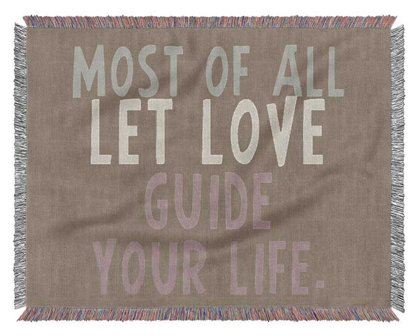 Love Quote Most Of All Let Love Guide Your Life Beige Woven Blanket