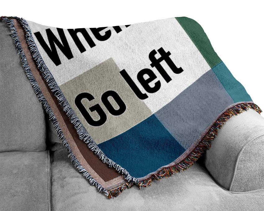 Funny Quote When Nothing Goes Right Woven Blanket