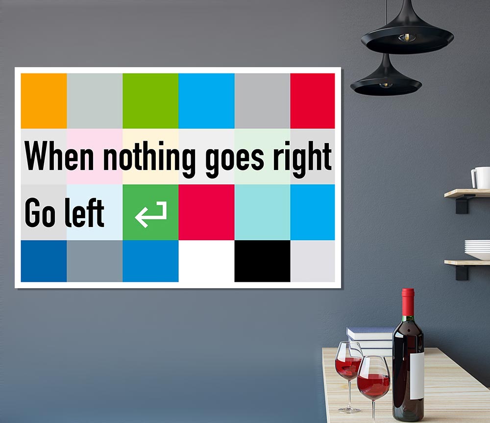 Funny Quote When Nothing Goes Right Print Poster Wall Art