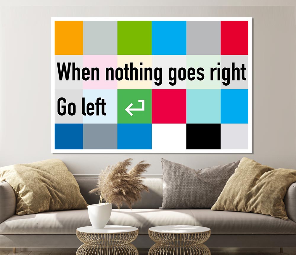 Funny Quote When Nothing Goes Right Print Poster Wall Art