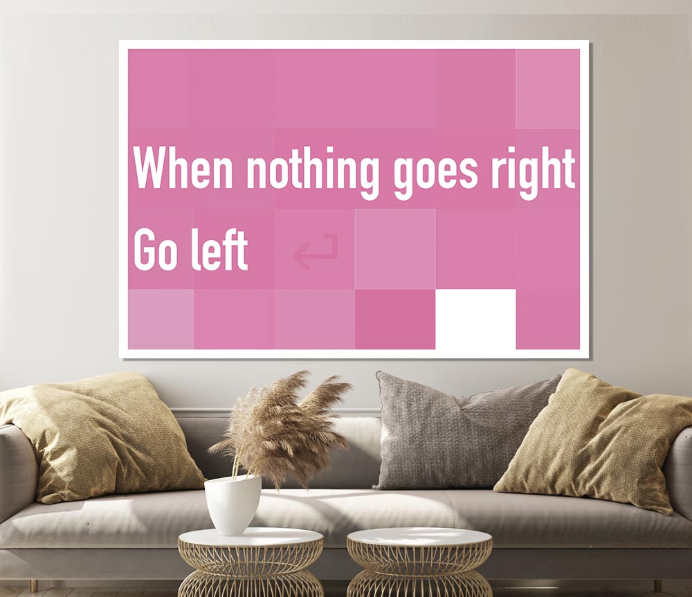 Funny Quote When Nothing Goes Right Pink Print Poster Wall Art