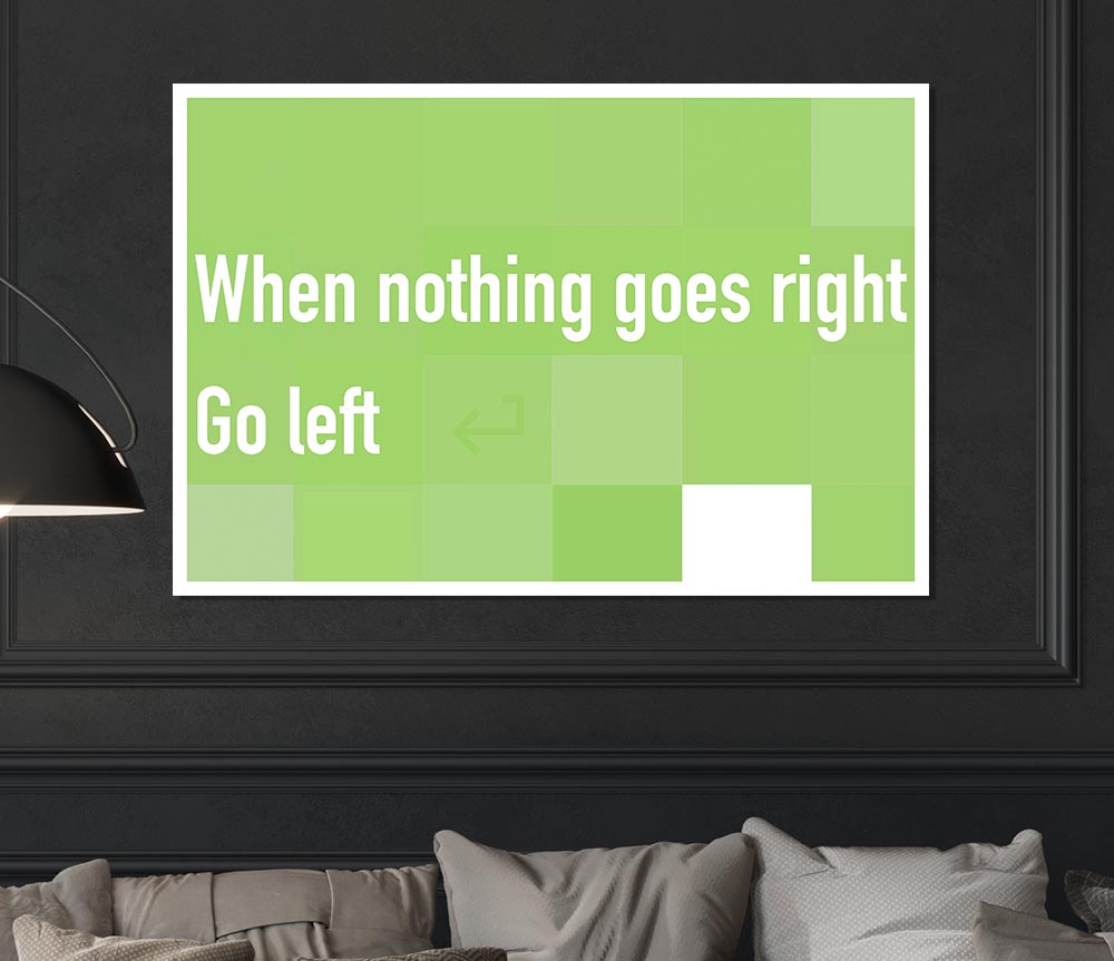 Funny Quote When Nothing Goes Right Lime Green Print Poster Wall Art