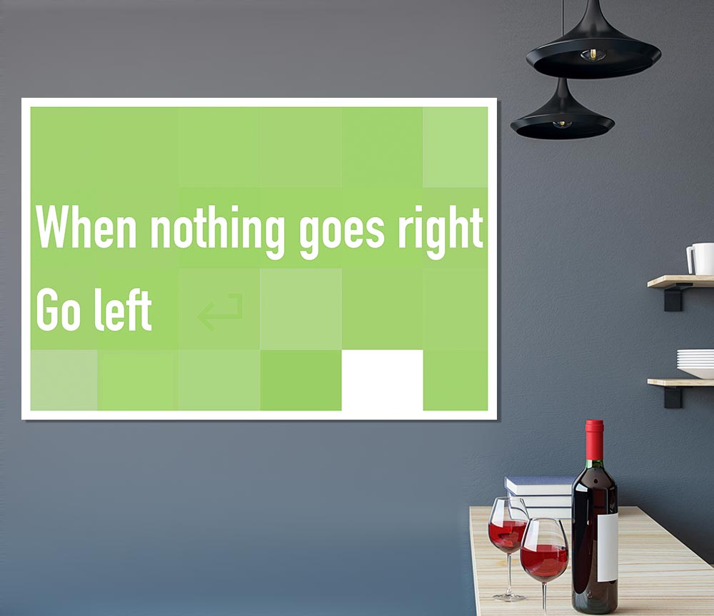 Funny Quote When Nothing Goes Right Lime Green Print Poster Wall Art