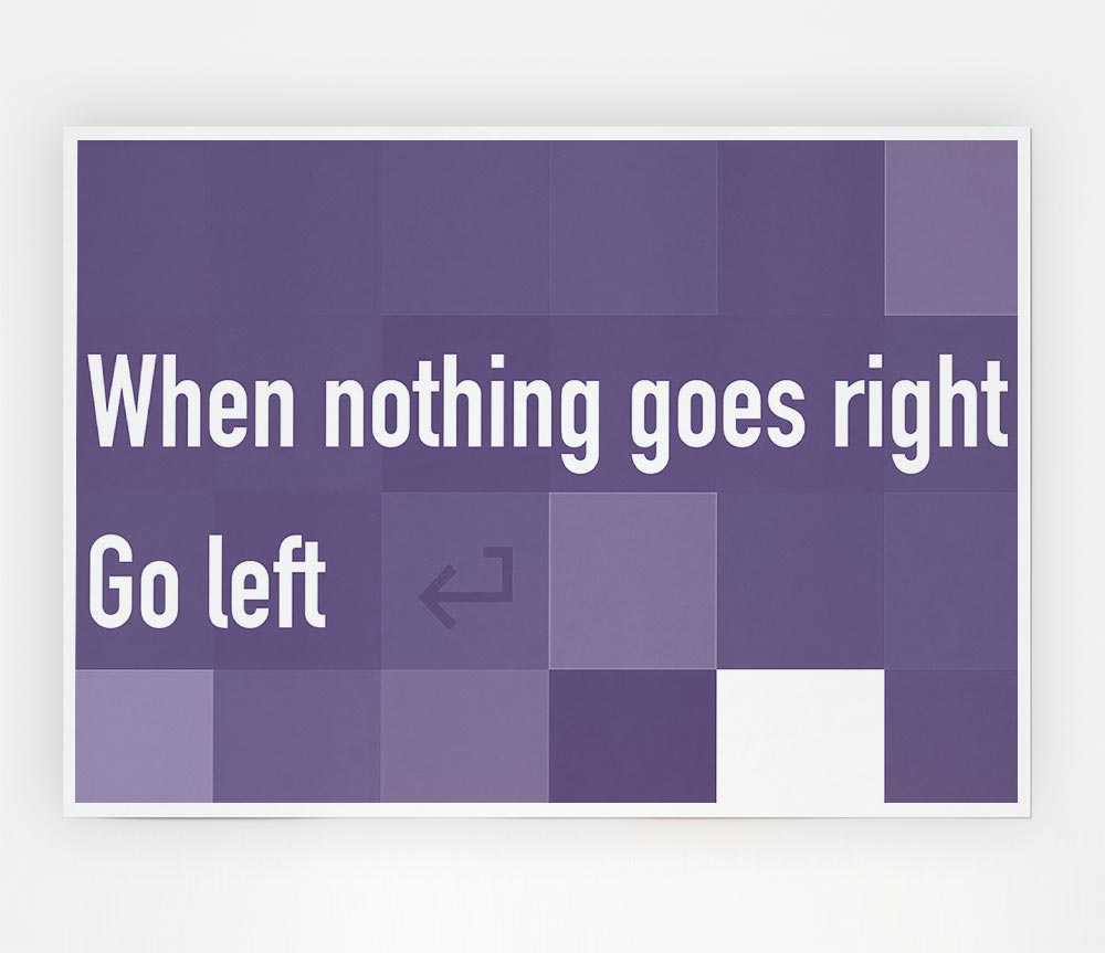 Funny Quote When Nothing Goes Right Lilac Print Poster Wall Art