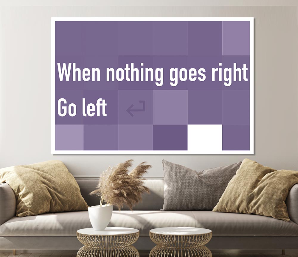 Funny Quote When Nothing Goes Right Lilac Print Poster Wall Art