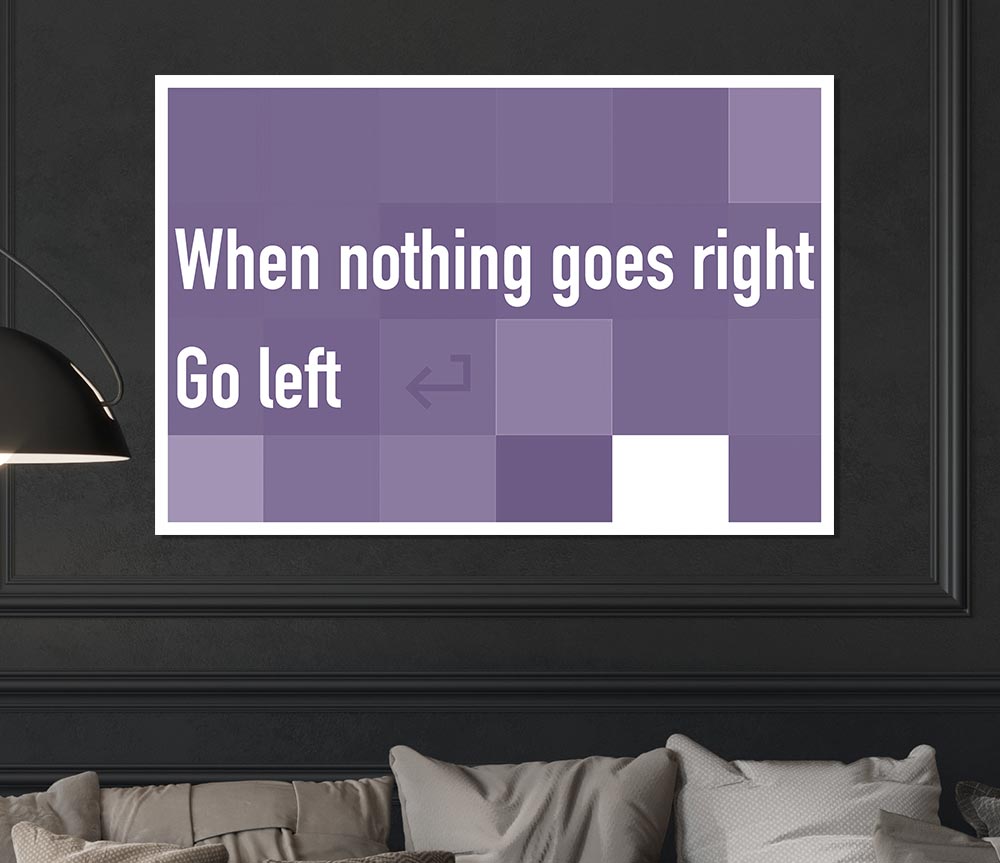 Funny Quote When Nothing Goes Right Lilac Print Poster Wall Art