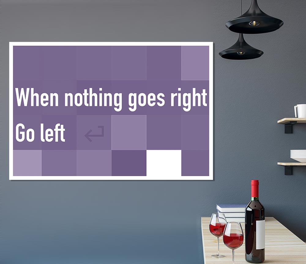 Funny Quote When Nothing Goes Right Lilac Print Poster Wall Art