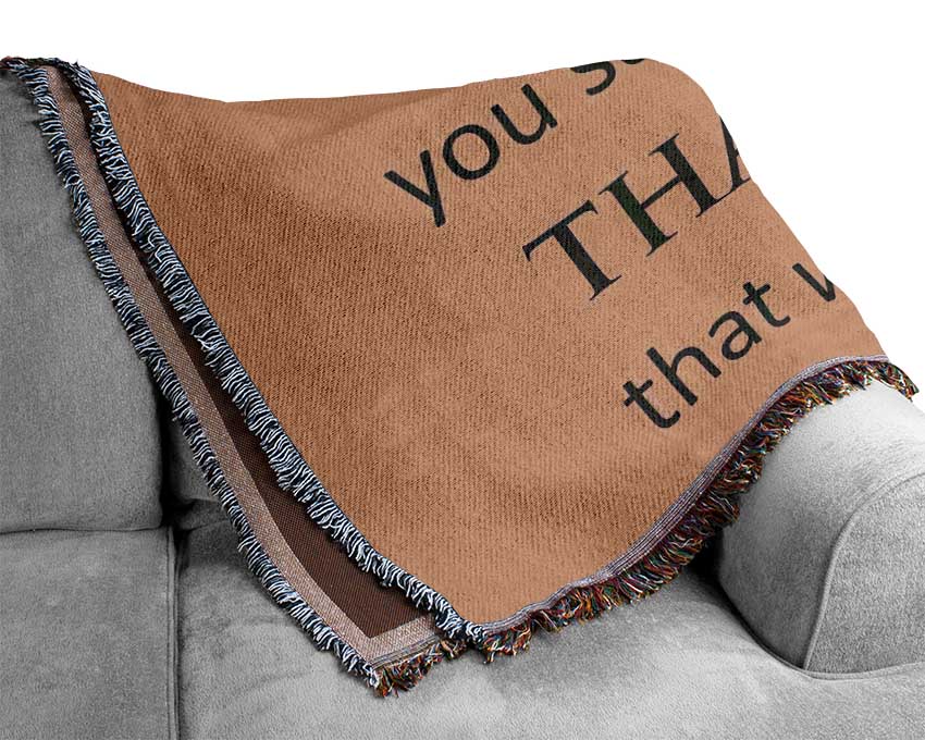 Home Quote If The Only Prayer You Say In Your Life Woven Blanket