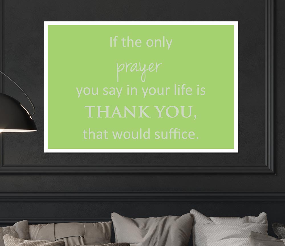 Home Quote If The Only Prayer You Say In Your Life Lime Green Print Poster Wall Art