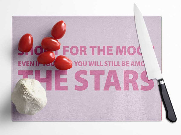 Motivational Quote Shoot For The Moon Pink Glass Chopping Board