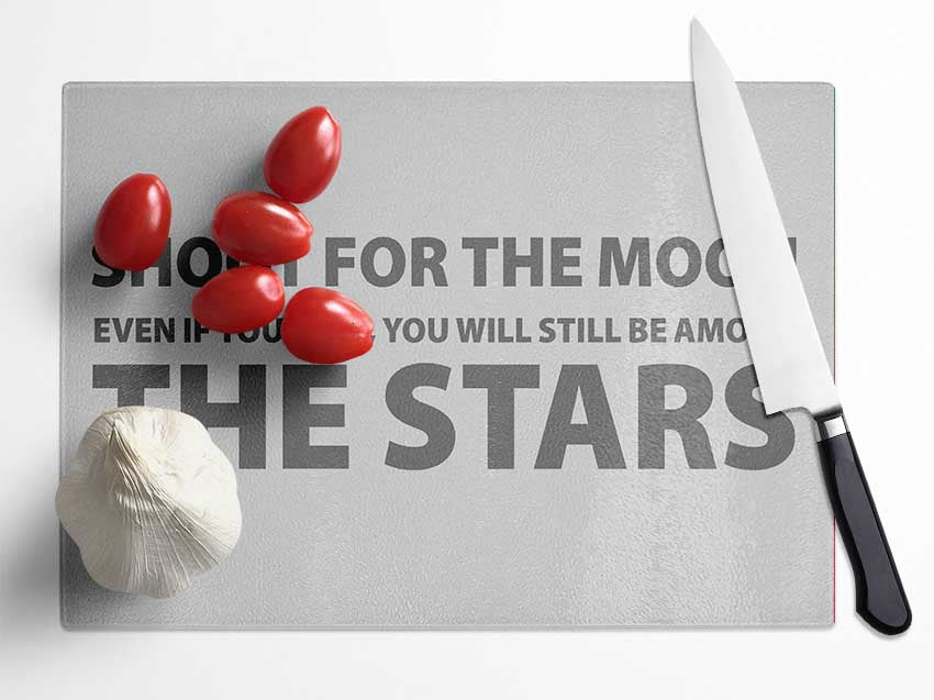 Motivational Quote Shoot For The Moon Grey Glass Chopping Board