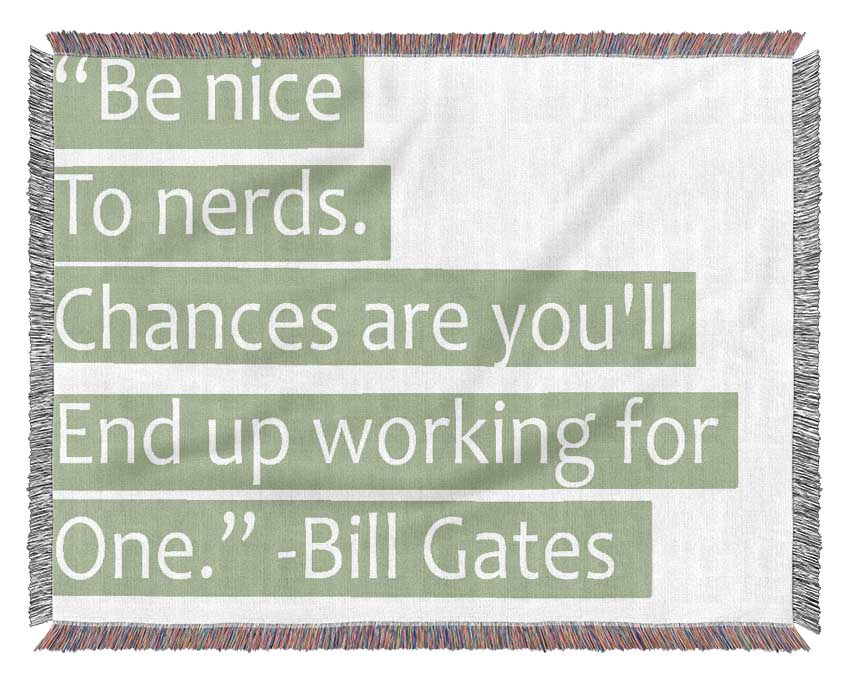 Funny Quote Bill Gates Be Nice To Nerds Lime Green Woven Blanket