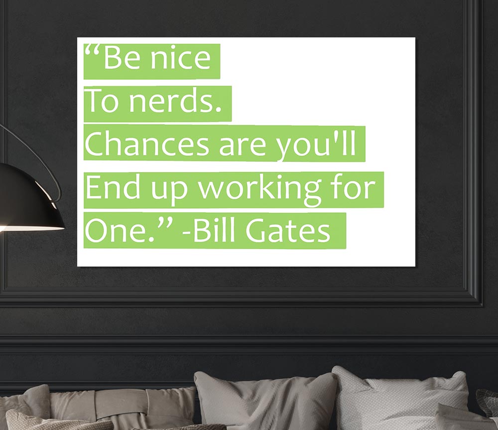 Funny Quote Bill Gates Be Nice To Nerds Lime Green Print Poster Wall Art