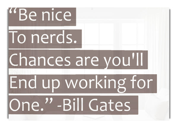 Bill Gates Be Nice To Nerds Beige