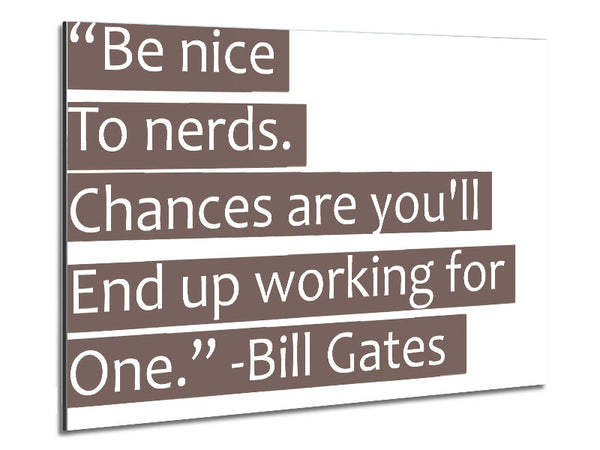 Funny Quote Bill Gates Be Nice To Nerds Beige