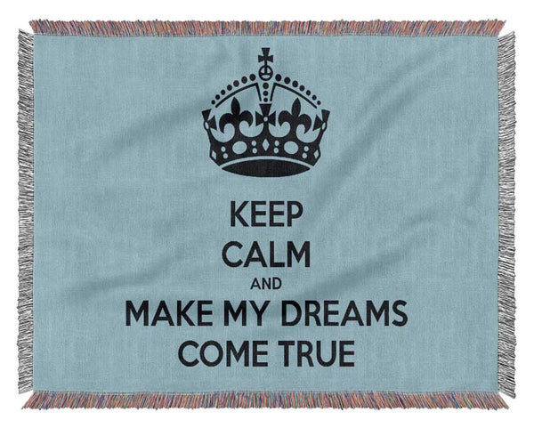 Keep Calm Make Your Dreams Come True Woven Blanket