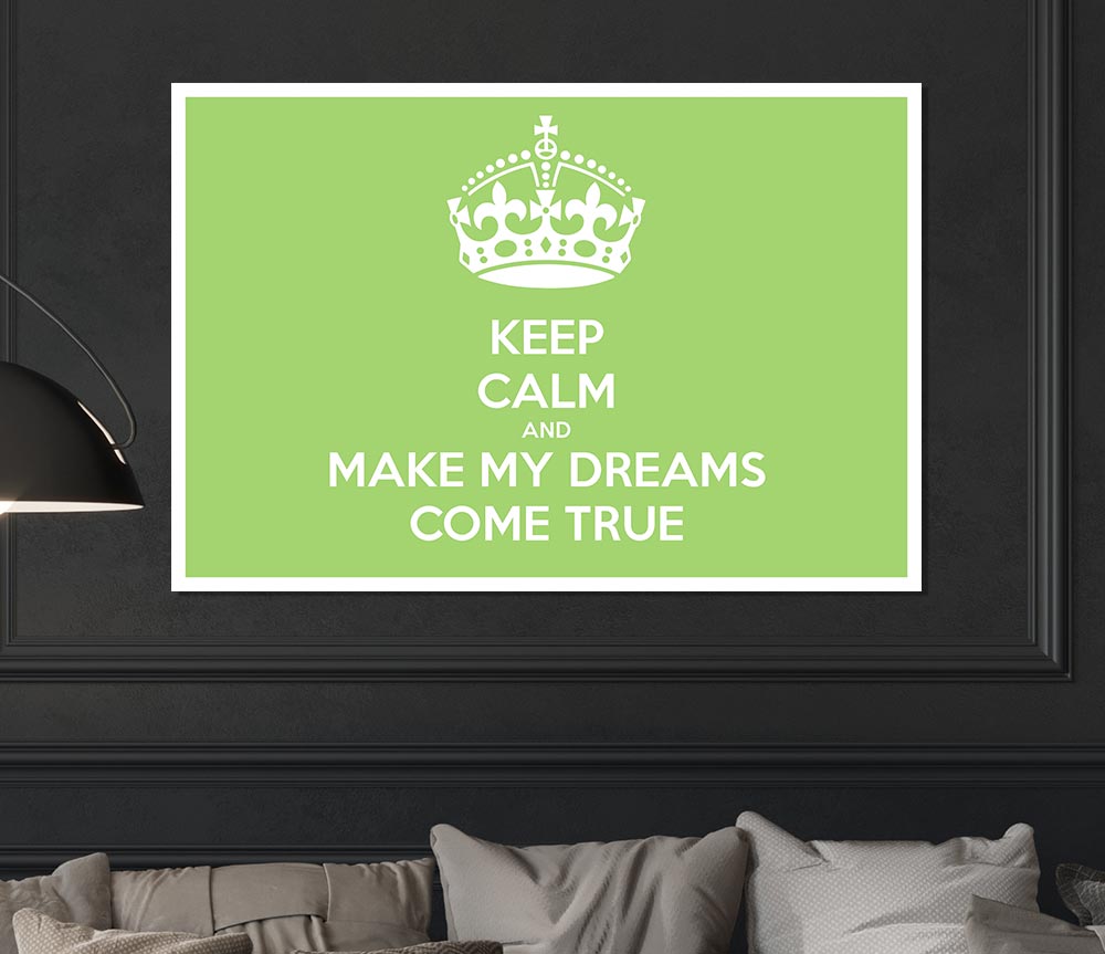 Keep Calm Make Your Dreams Come True Lime Green Print Poster Wall Art