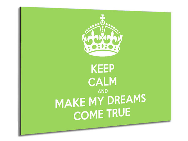 Keep Calm Make Your Dreams Come True Lime Green