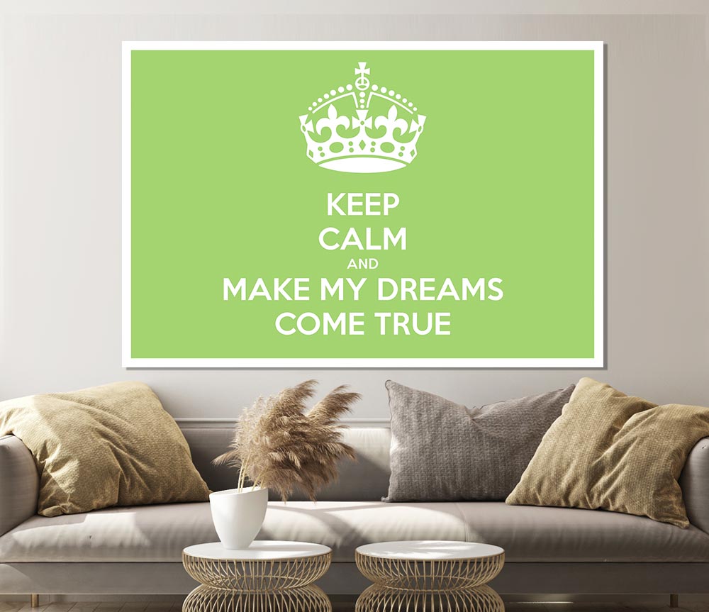 Keep Calm Make Your Dreams Come True Lime Green Print Poster Wall Art