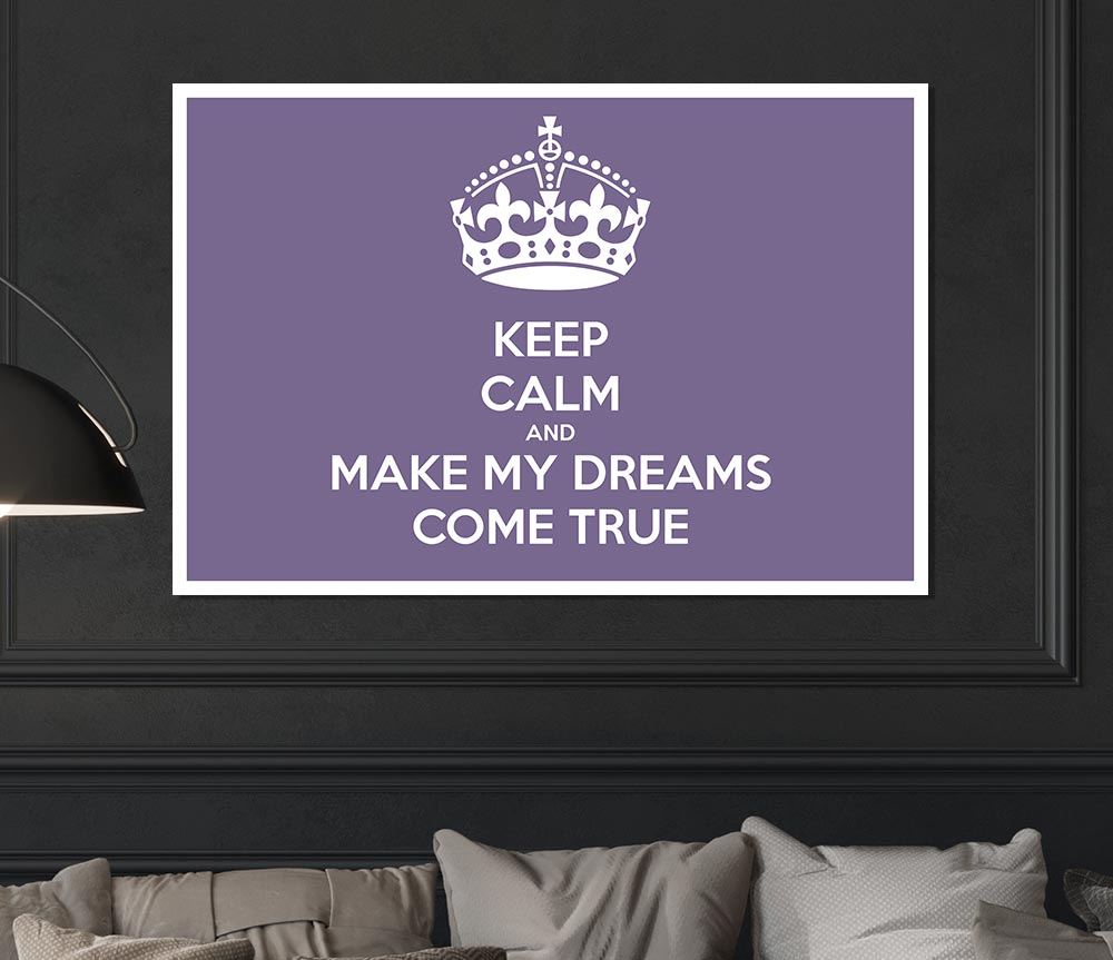 Keep Calm Make Your Dreams Come True Lilac Print Poster Wall Art