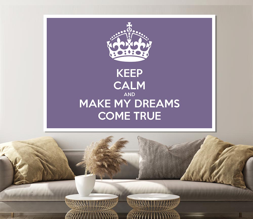 Keep Calm Make Your Dreams Come True Lilac Print Poster Wall Art