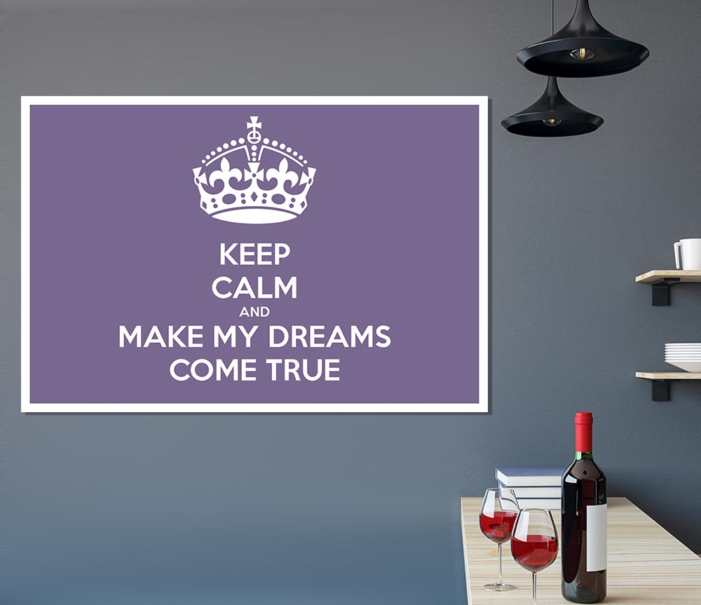 Keep Calm Make Your Dreams Come True Lilac Print Poster Wall Art