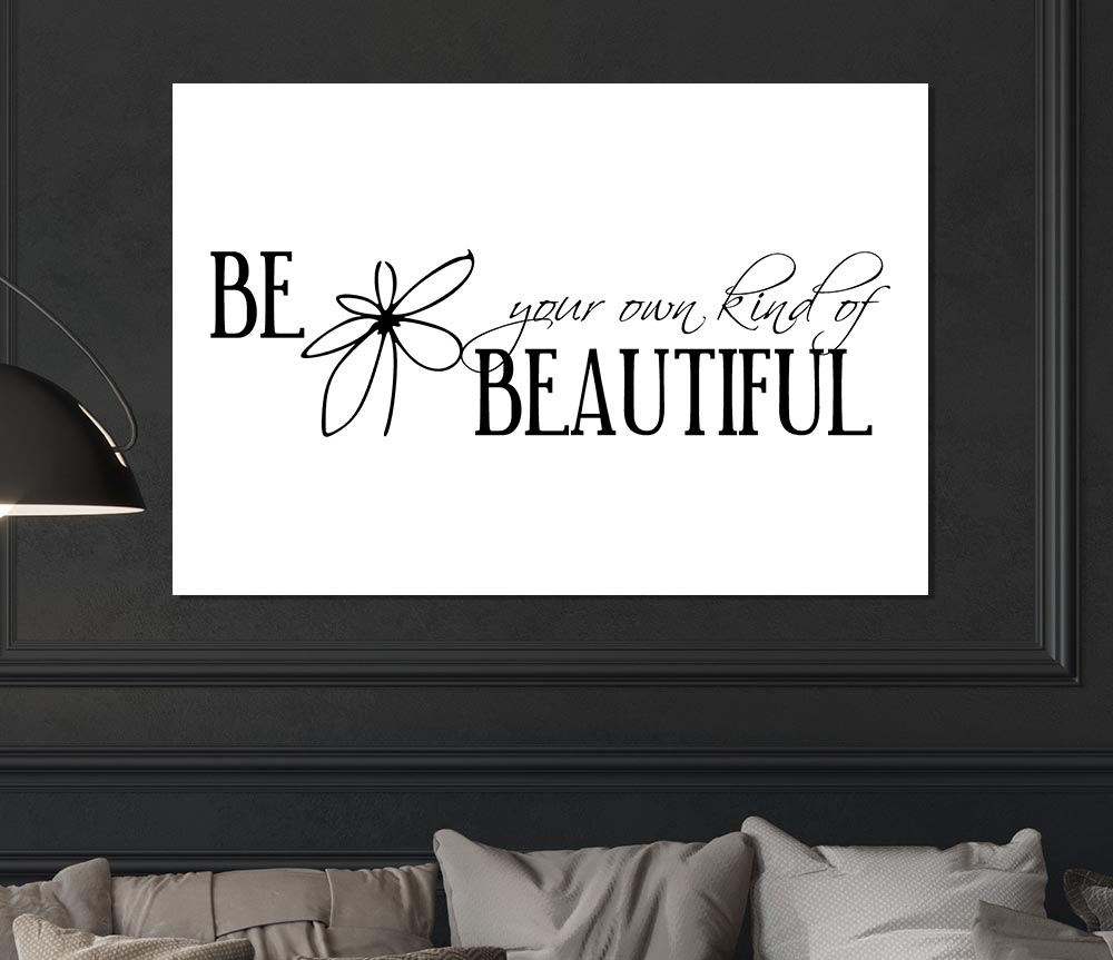 Be Your Own Kind Print Poster Wall Art