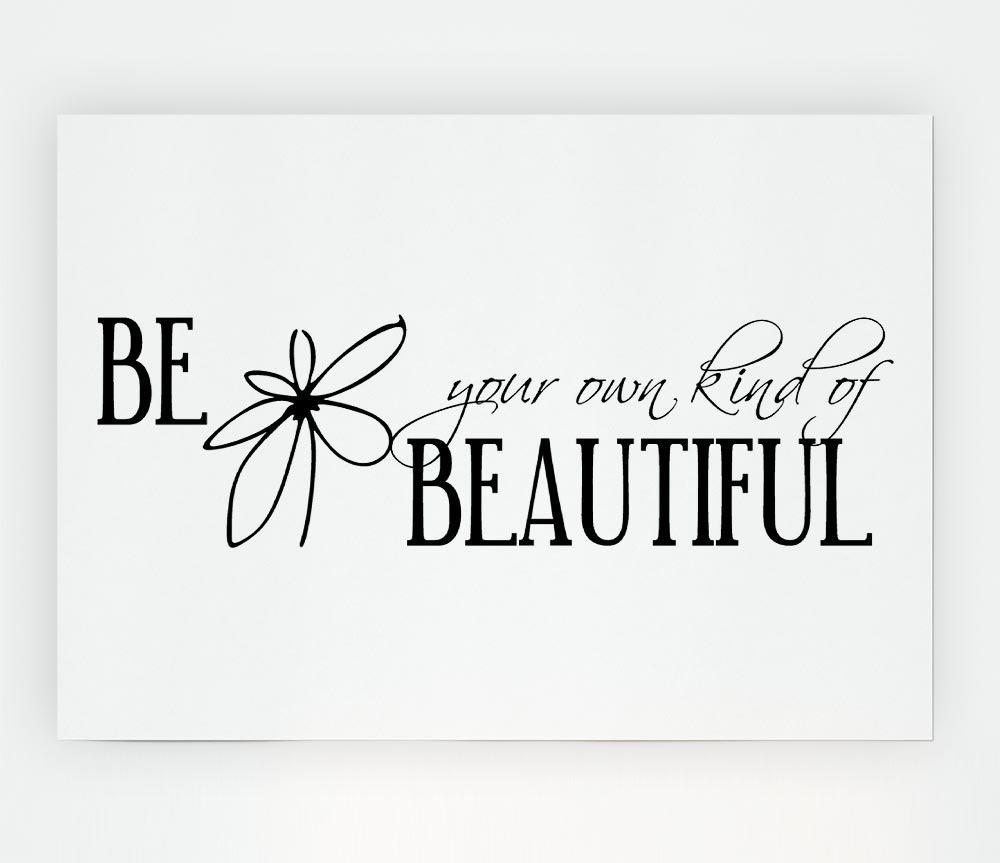 Be Your Own Kind Print Poster Wall Art