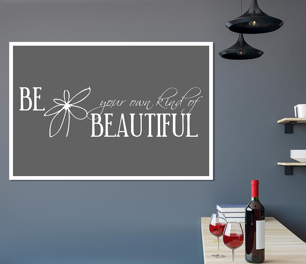 Be Your Own Kind Grey Print Poster Wall Art