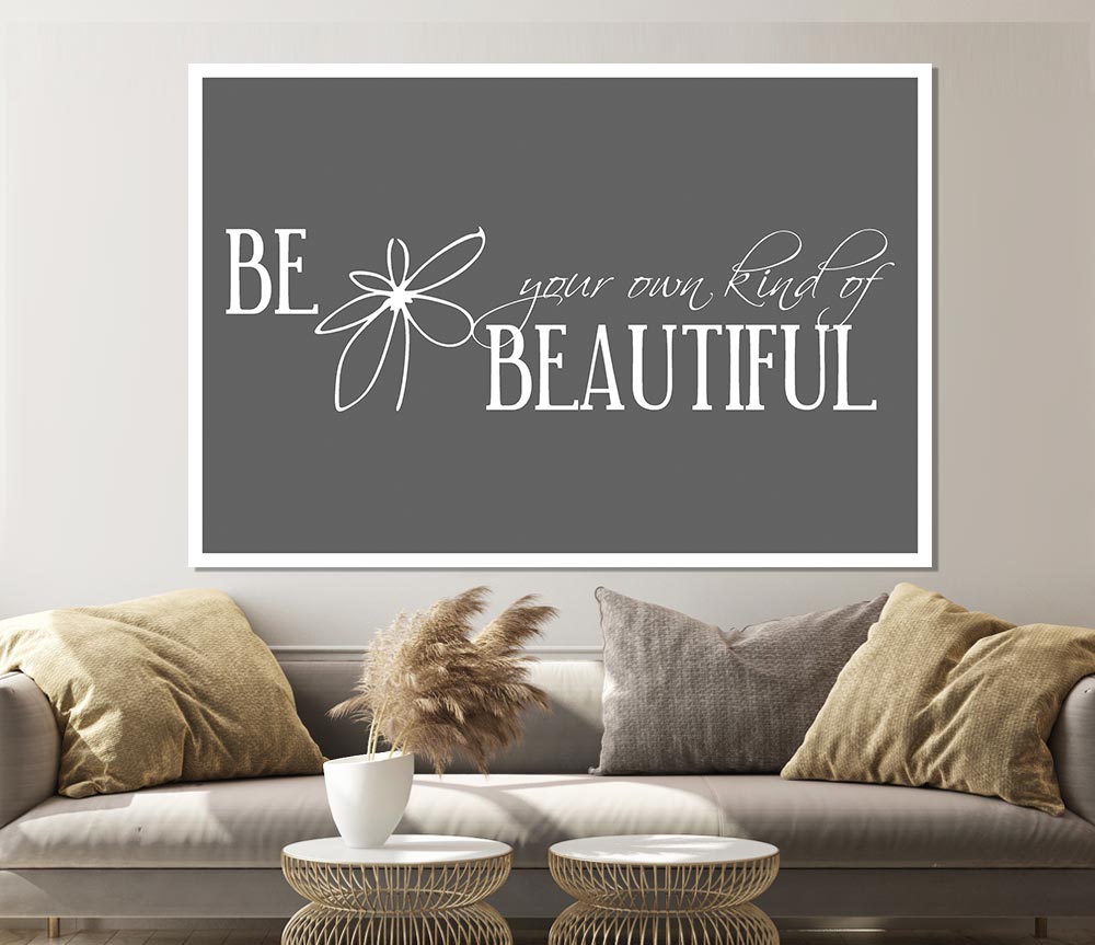 Be Your Own Kind Grey Print Poster Wall Art