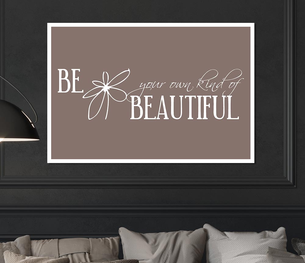 Be Your Own Kind Beige Print Poster Wall Art