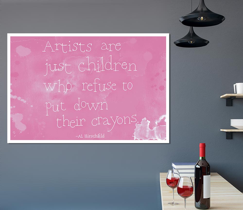 Funny Quote Hirschfeld Artists Are Just Children Pink Print Poster Wall Art