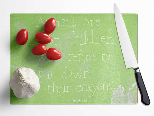 Funny Quote Hirschfeld Artists Are Just Children Lime Green Glass Chopping Board