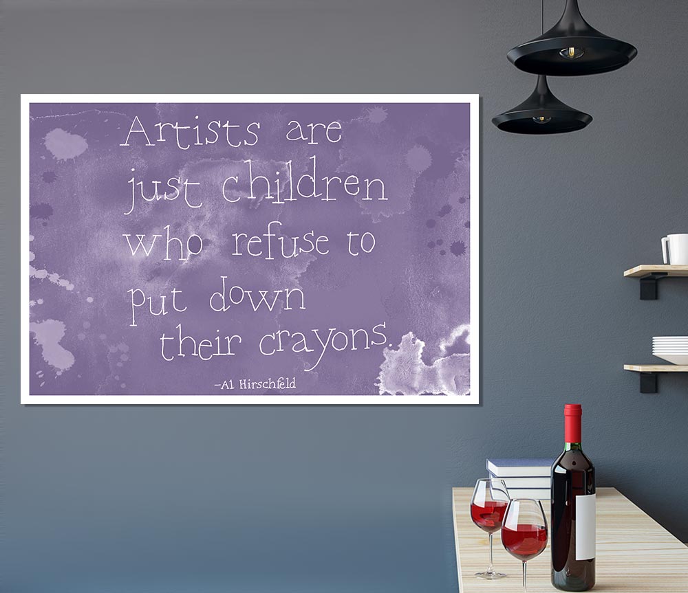 Funny Quote Hirschfeld Artists Are Just Children Lilac Print Poster Wall Art