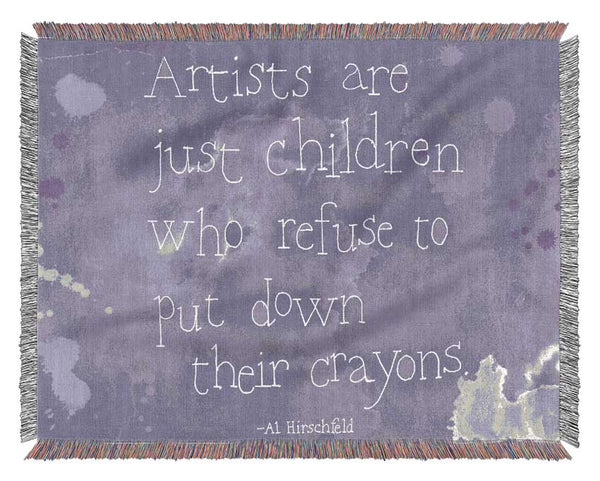 Funny Quote Hirschfeld Artists Are Just Children Lilac Woven Blanket