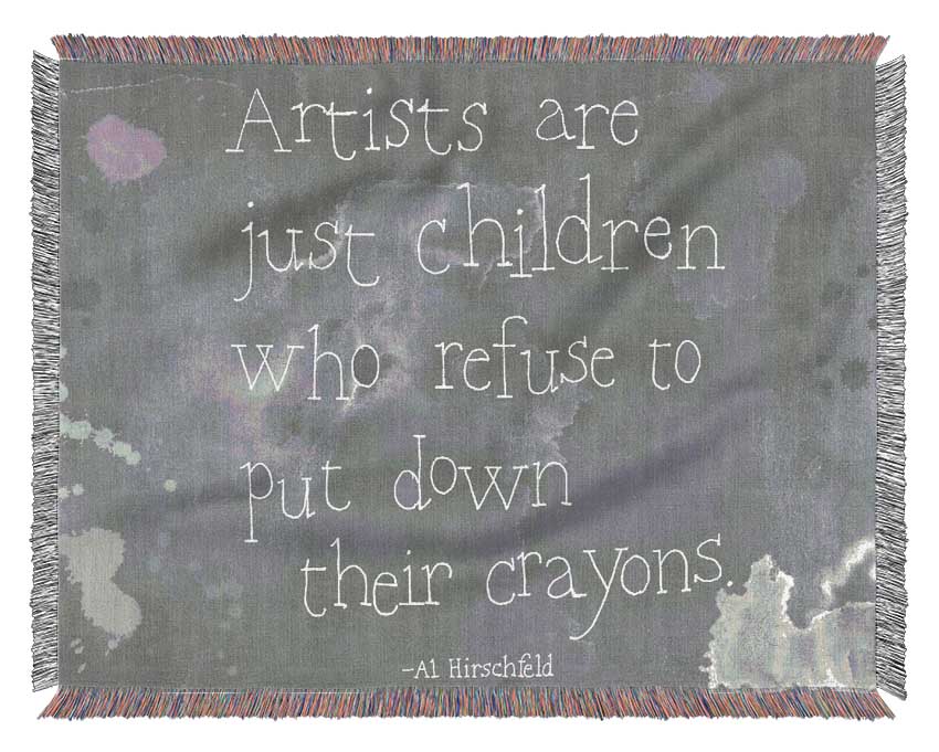 Funny Quote Hirschfeld Artists Are Just Children Grey Woven Blanket