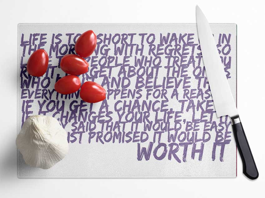 Motivational Quote Life Is Too Short Your Worth It Lilac Glass Chopping Board