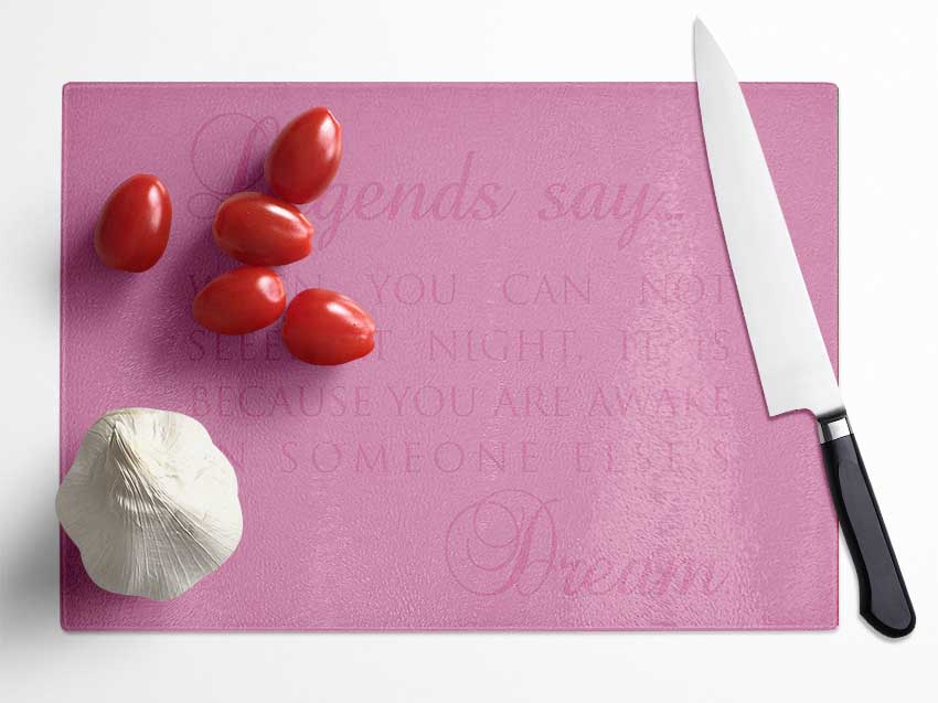 Legends Say Dream Pink Glass Chopping Board