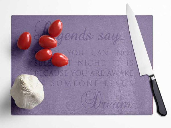 Legends Say Dream Lilac Glass Chopping Board