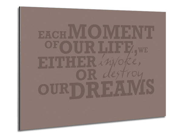 Motivational Quote Each Moment Of Our Life Beige