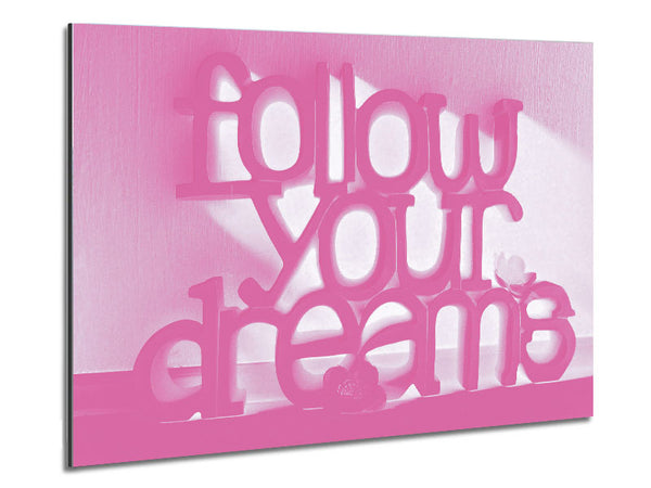 Follow Your Dreams Pink