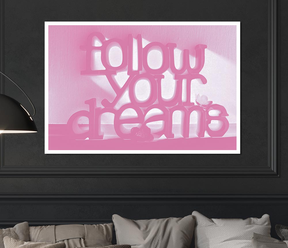 Follow Your Dreams Pink Print Poster Wall Art