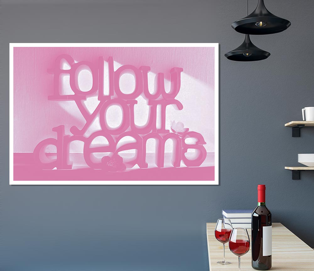 Follow Your Dreams Pink Print Poster Wall Art