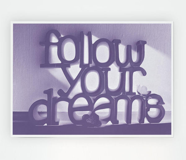 Home Quote Follow Your Dreams Lilac Print Poster Wall Art