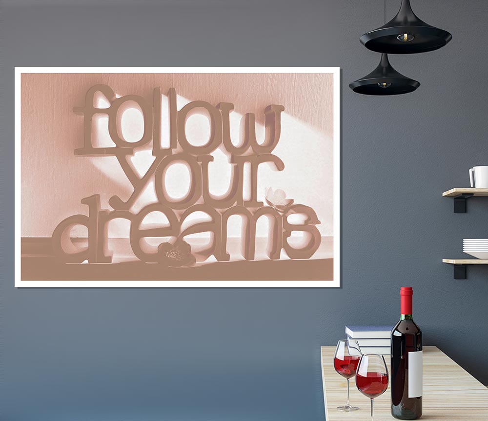 Home Quote Follow Your Dreams Beige Print Poster Wall Art